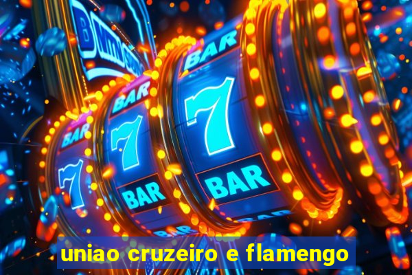 uniao cruzeiro e flamengo