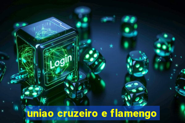 uniao cruzeiro e flamengo