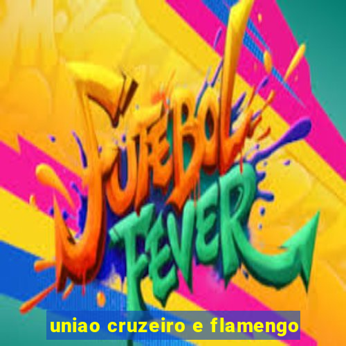 uniao cruzeiro e flamengo
