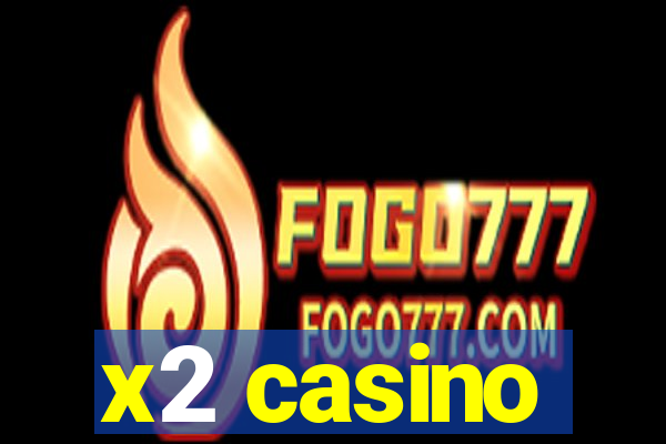 x2 casino