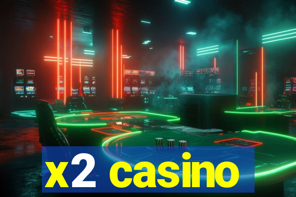 x2 casino