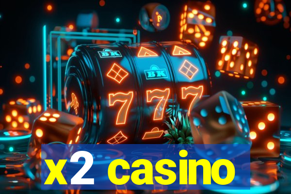 x2 casino