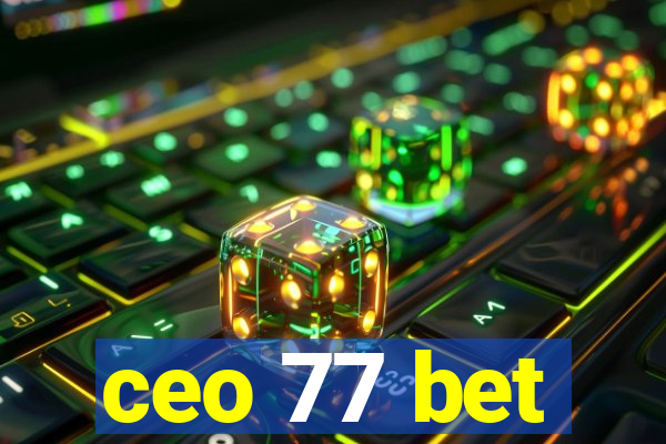 ceo 77 bet