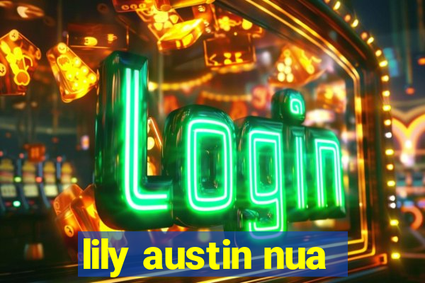 lily austin nua