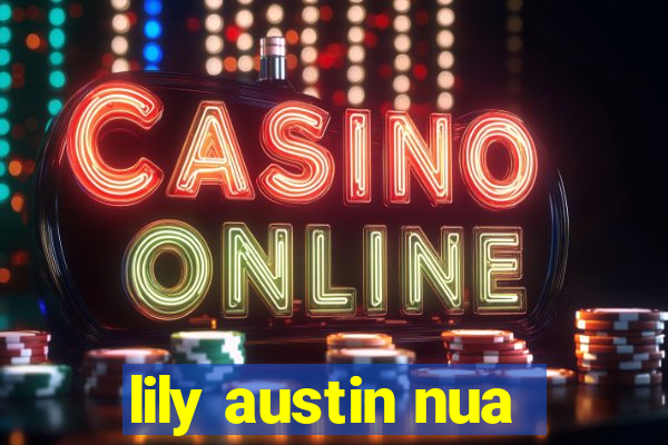 lily austin nua