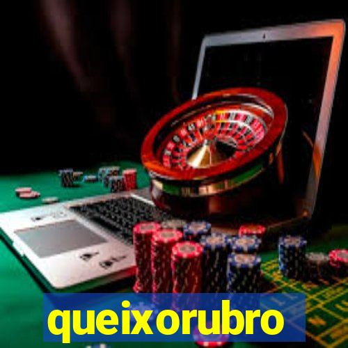 queixorubro