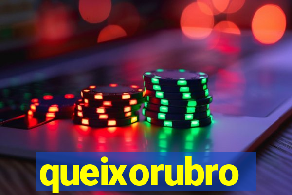 queixorubro