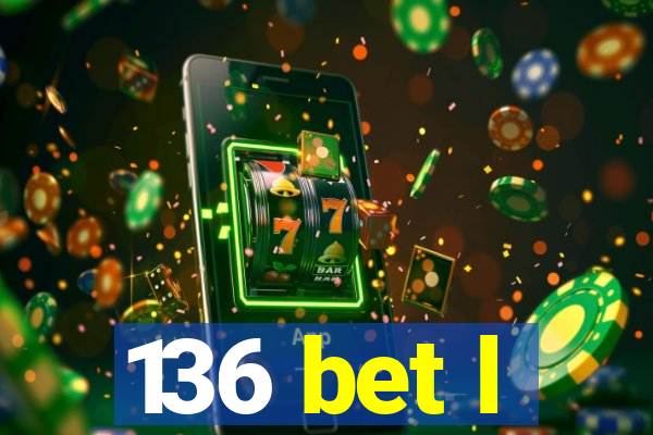 136 bet l