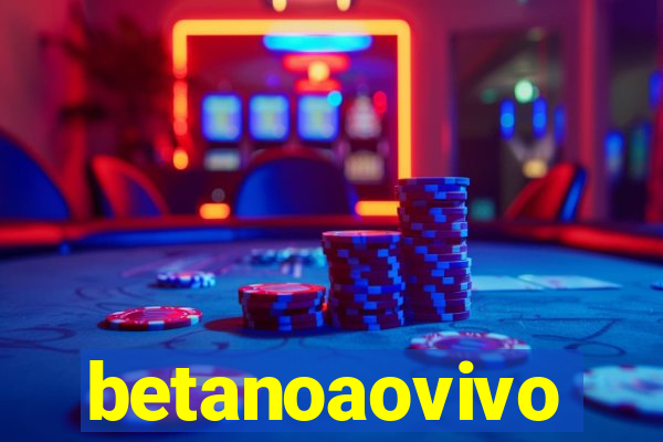 betanoaovivo