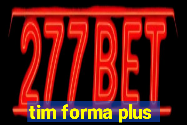 tim forma plus