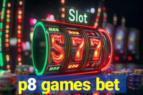 p8 games bet