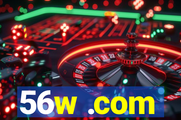 56w .com