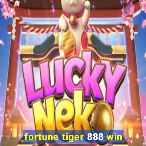 fortune tiger 888 win