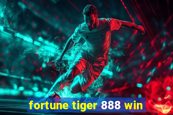 fortune tiger 888 win