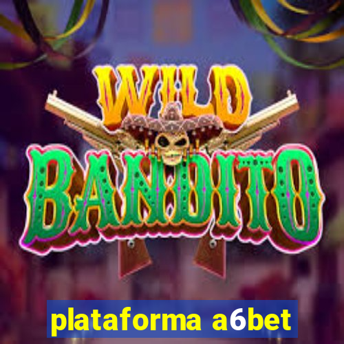 plataforma a6bet