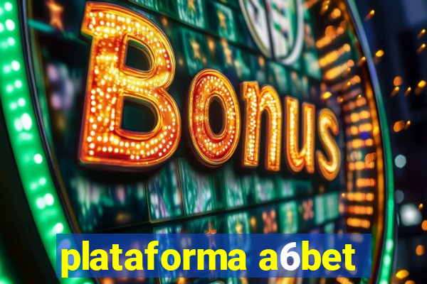 plataforma a6bet