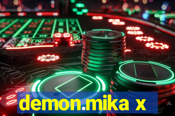 demon.mika x