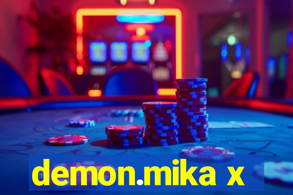 demon.mika x
