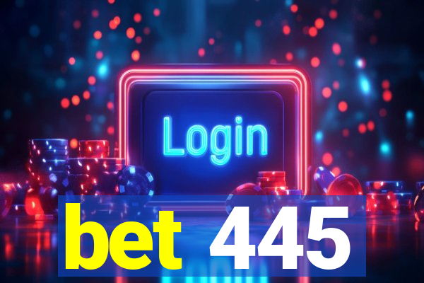 bet 445