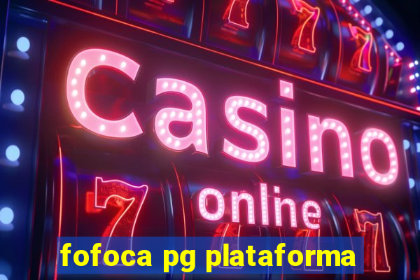 fofoca pg plataforma