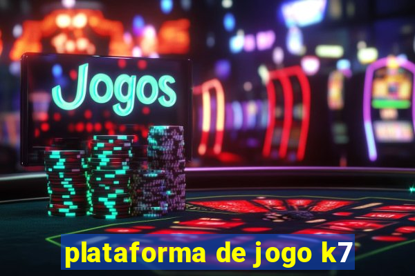 plataforma de jogo k7