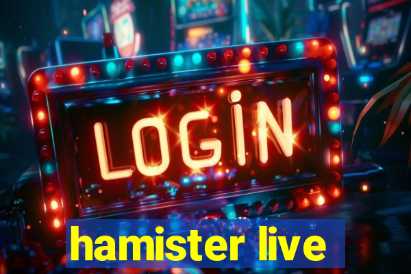 hamister live