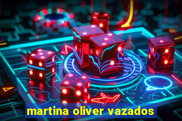 martina oliver vazados
