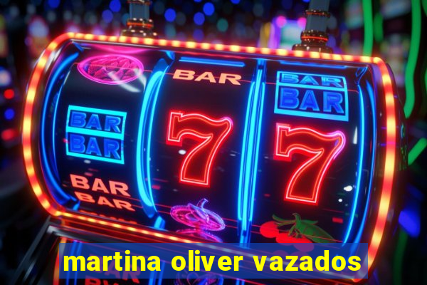 martina oliver vazados
