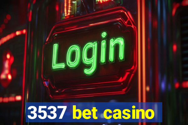 3537 bet casino