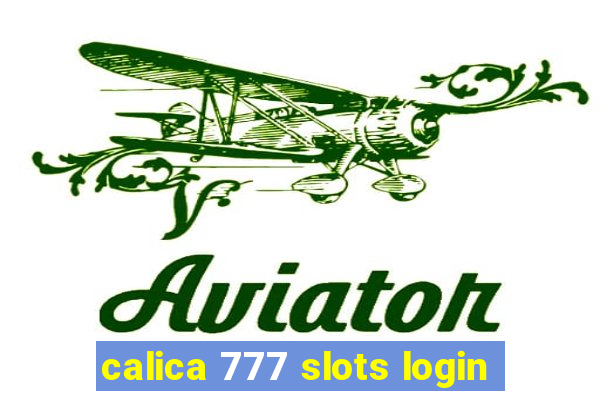 calica 777 slots login