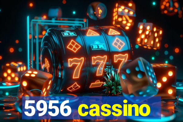 5956 cassino