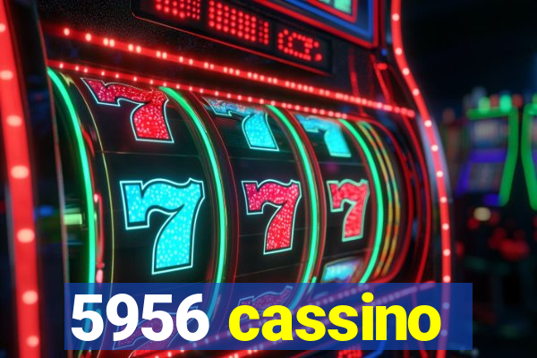 5956 cassino