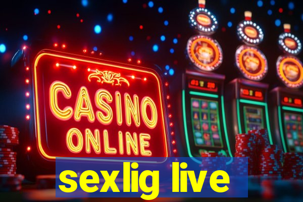 sexlig live