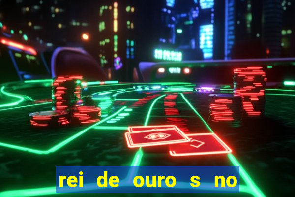 rei de ouro s no rei de ouros no amor