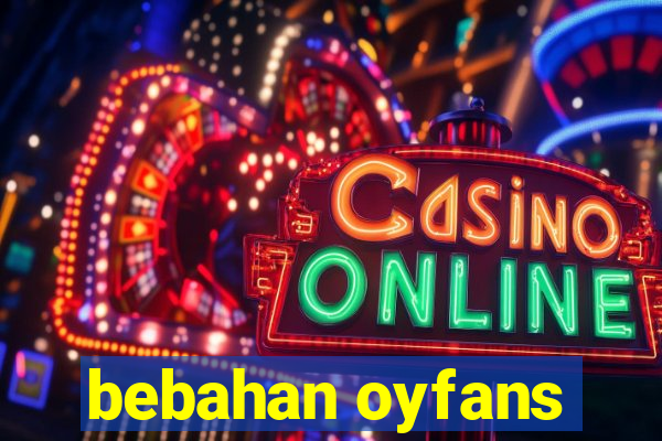 bebahan oyfans