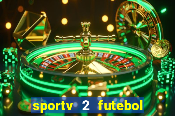 sportv 2 futebol play hd