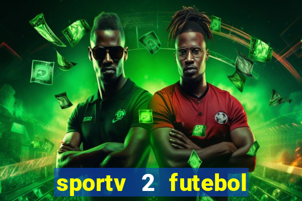 sportv 2 futebol play hd