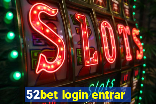 52bet login entrar