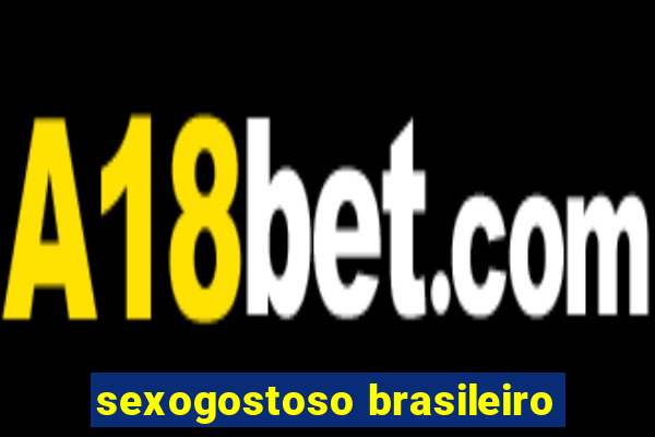 sexogostoso brasileiro