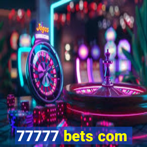 77777 bets com