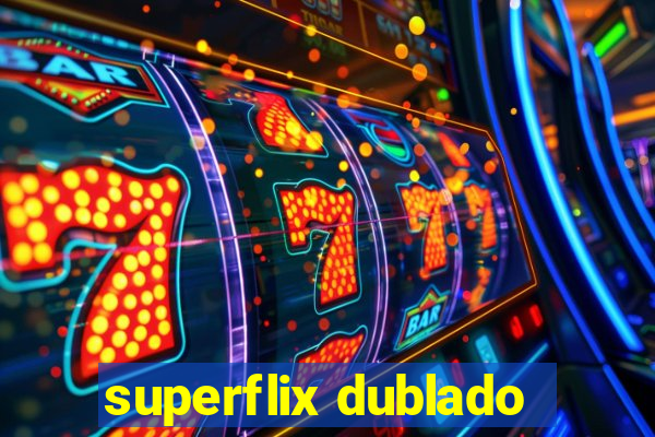 superflix dublado
