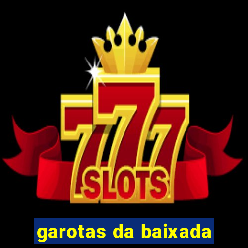 garotas da baixada