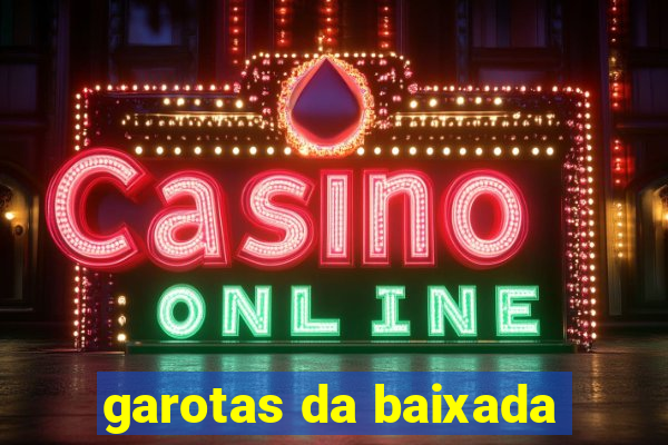 garotas da baixada
