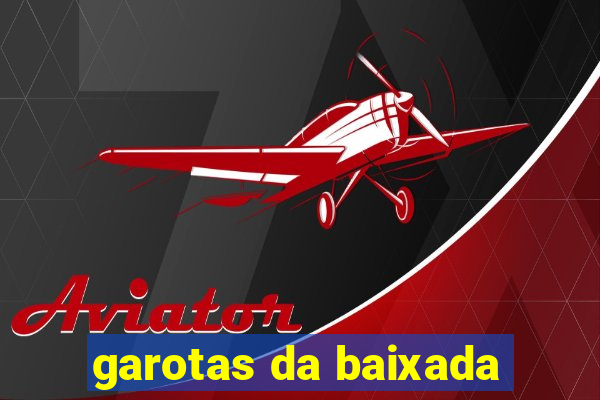 garotas da baixada