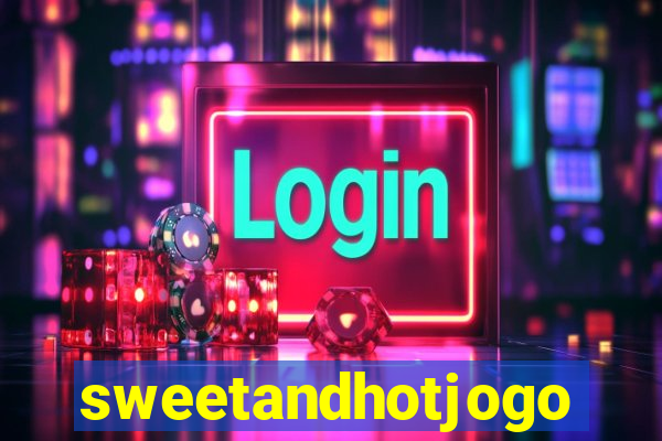 sweetandhotjogo