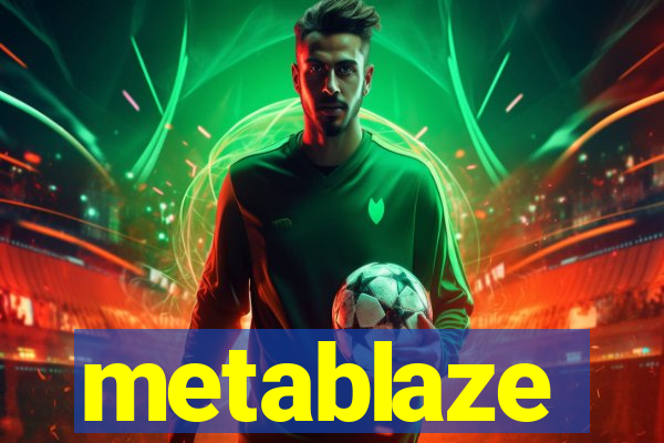 metablaze