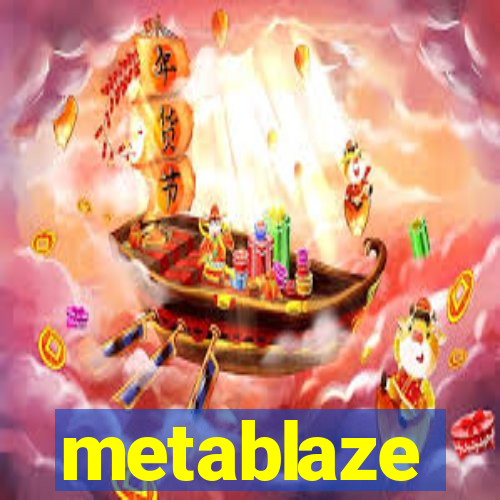 metablaze