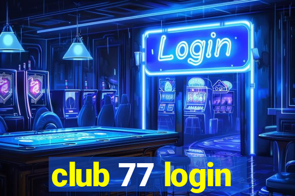 club 77 login