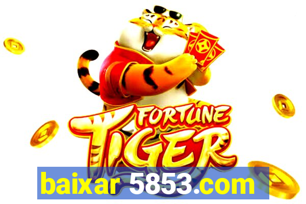 baixar 5853.com