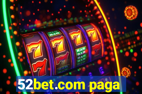 52bet.com paga